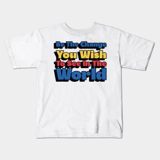 Awareness Be The Change You Wish To See In The World Kids T-Shirt